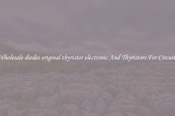 Wholesale diodes original thyristor electronic And Thyristors For Circuits