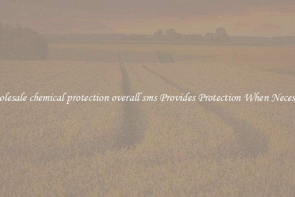 Wholesale chemical protection overall sms Provides Protection When Necessary