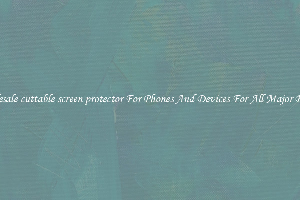 Wholesale cuttable screen protector For Phones And Devices For All Major Brands