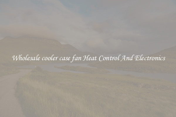 Wholesale cooler case fan Heat Control And Electronics