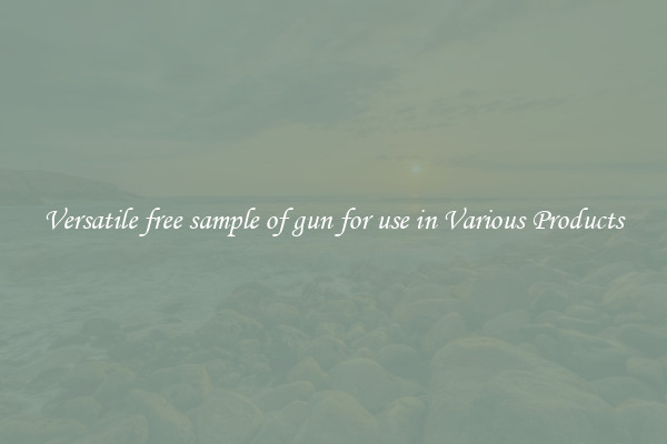 Versatile free sample of gun for use in Various Products