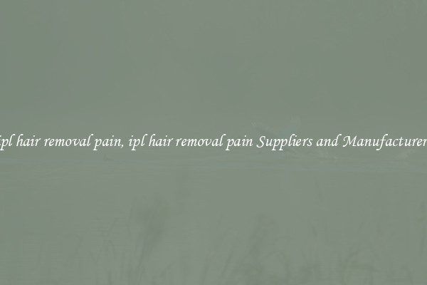 ipl hair removal pain, ipl hair removal pain Suppliers and Manufacturers