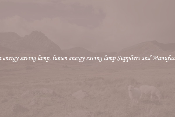 lumen energy saving lamp, lumen energy saving lamp Suppliers and Manufacturers