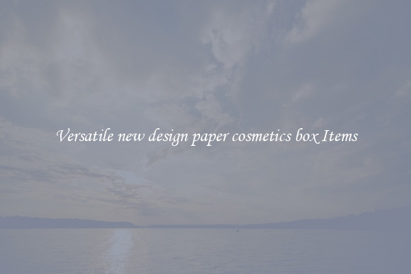 Versatile new design paper cosmetics box Items