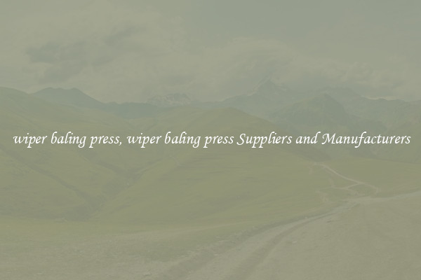 wiper baling press, wiper baling press Suppliers and Manufacturers
