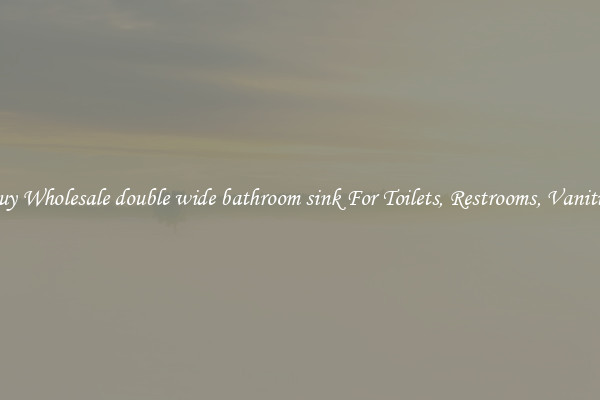 Buy Wholesale double wide bathroom sink For Toilets, Restrooms, Vanities