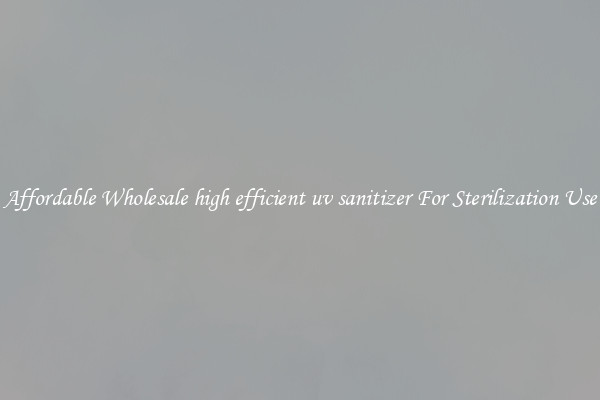 Affordable Wholesale high efficient uv sanitizer For Sterilization Use