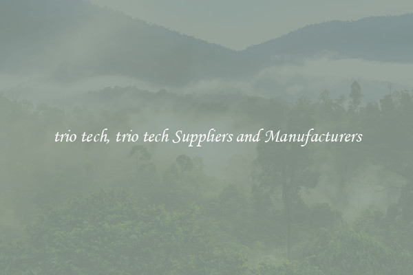 trio tech, trio tech Suppliers and Manufacturers
