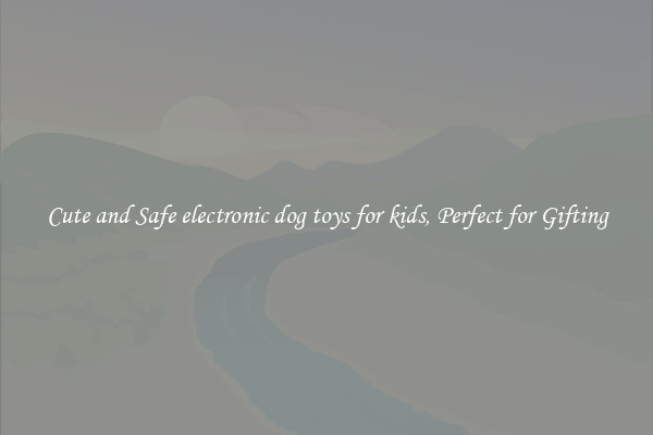 Cute and Safe electronic dog toys for kids, Perfect for Gifting