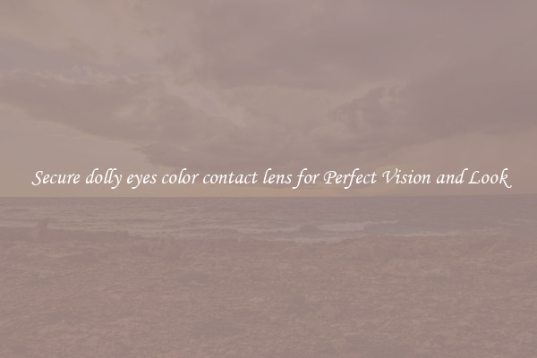 Secure dolly eyes color contact lens for Perfect Vision and Look