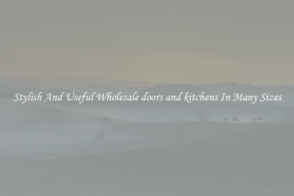 Stylish And Useful Wholesale doors and kitchens In Many Sizes