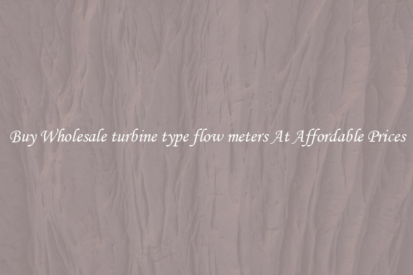 Buy Wholesale turbine type flow meters At Affordable Prices