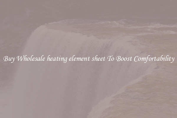 Buy Wholesale heating element sheet To Boost Comfortability