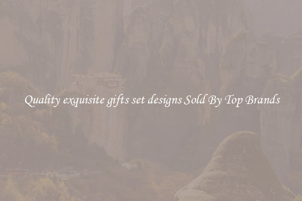 Quality exquisite gifts set designs Sold By Top Brands