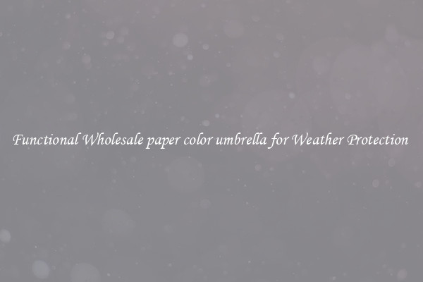 Functional Wholesale paper color umbrella for Weather Protection 