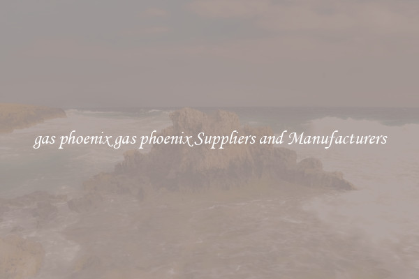 gas phoenix gas phoenix Suppliers and Manufacturers
