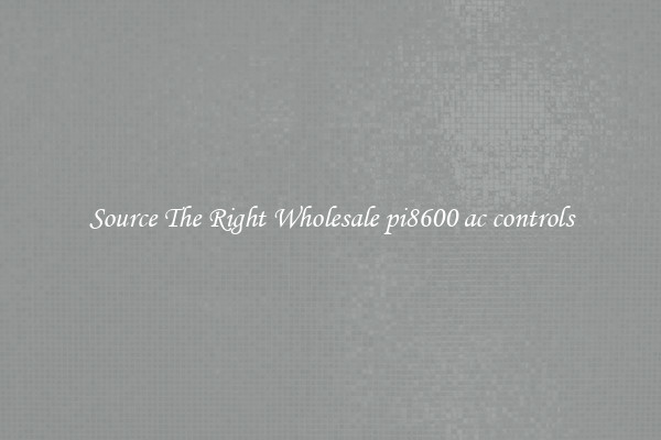 Source The Right Wholesale pi8600 ac controls