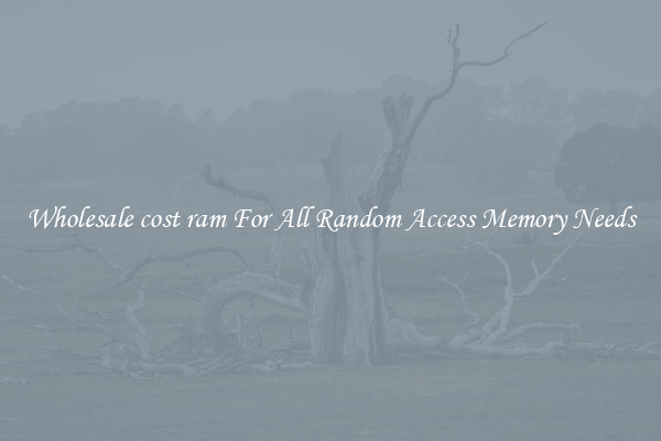 Wholesale cost ram For All Random Access Memory Needs