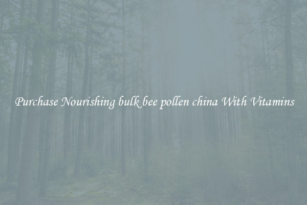 Purchase Nourishing bulk bee pollen china With Vitamins