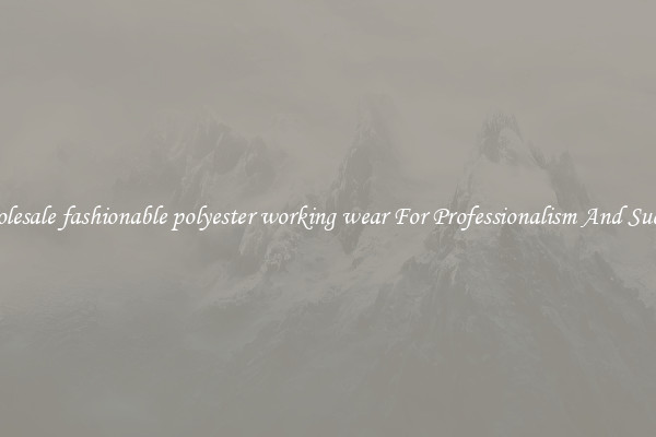 Wholesale fashionable polyester working wear For Professionalism And Success