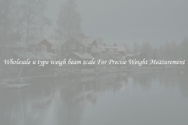 Wholesale u type weigh beam scale For Precise Weight Measurement