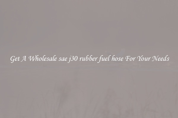 Get A Wholesale sae j30 rubber fuel hose For Your Needs