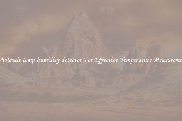 Wholesale temp humidity detector For Effective Temperature Measurement