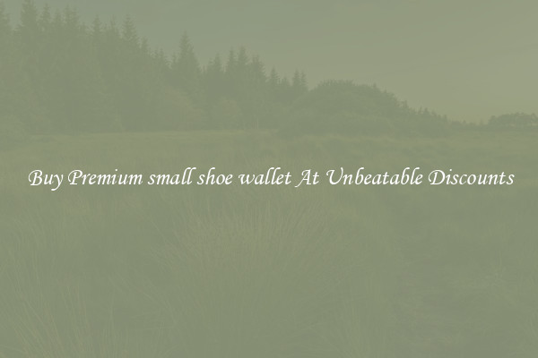 Buy Premium small shoe wallet At Unbeatable Discounts
