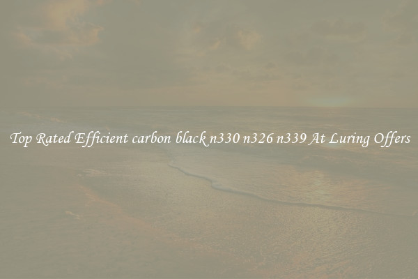 Top Rated Efficient carbon black n330 n326 n339 At Luring Offers