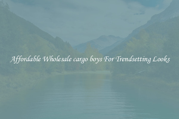 Affordable Wholesale cargo boys For Trendsetting Looks