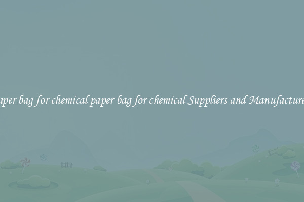 paper bag for chemical paper bag for chemical Suppliers and Manufacturers