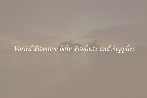Varied Premium bdw Products and Supplies
