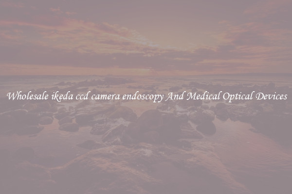 Wholesale ikeda ccd camera endoscopy And Medical Optical Devices