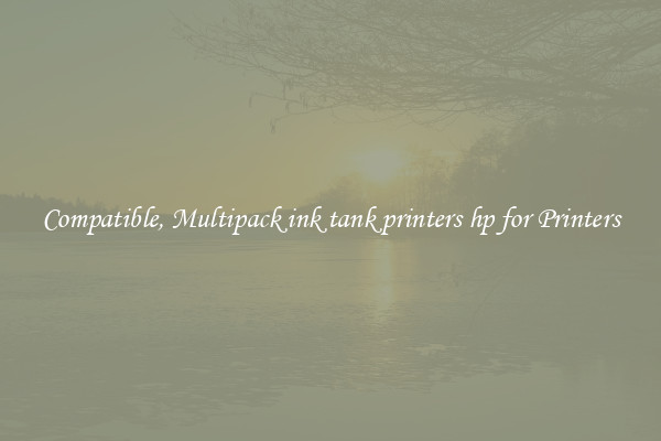 Compatible, Multipack ink tank printers hp for Printers