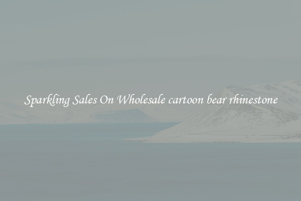 Sparkling Sales On Wholesale cartoon bear rhinestone
