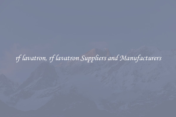 rf lavatron, rf lavatron Suppliers and Manufacturers