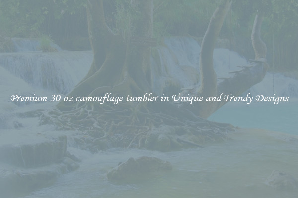 Premium 30 oz camouflage tumbler in Unique and Trendy Designs
