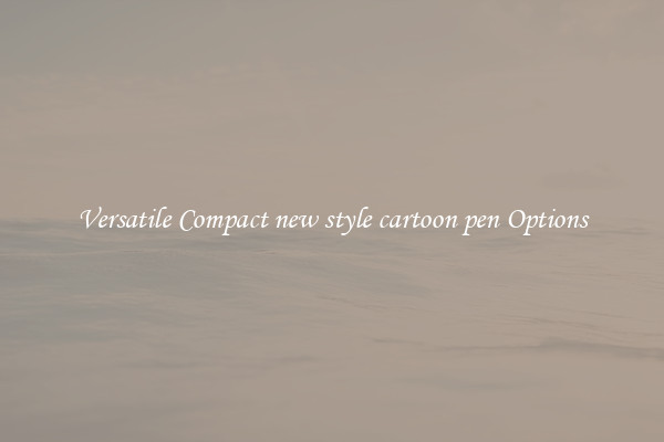 Versatile Compact new style cartoon pen Options