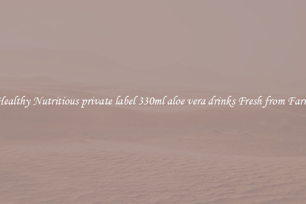 Healthy Nutritious private label 330ml aloe vera drinks Fresh from Farm