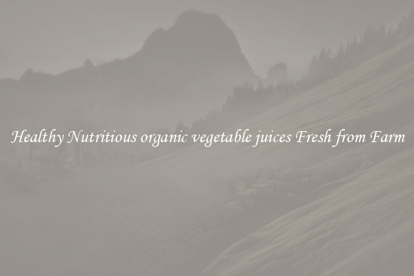 Healthy Nutritious organic vegetable juices Fresh from Farm
