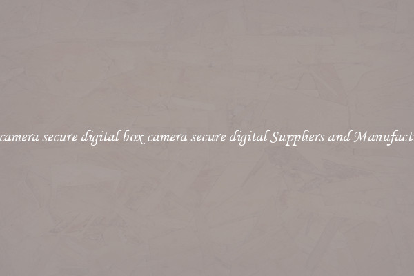 box camera secure digital box camera secure digital Suppliers and Manufacturers