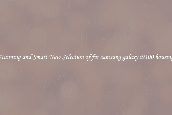 Stunning and Smart New Selection of for samsung galaxy i9100 housing