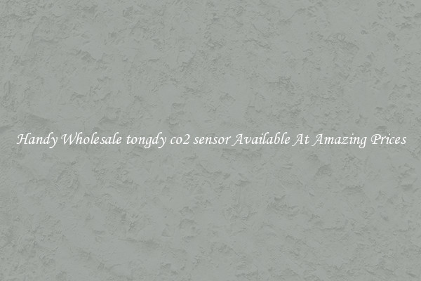Handy Wholesale tongdy co2 sensor Available At Amazing Prices